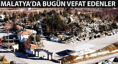 14 Nisan 2024 Malatya'da Vefat Edenler